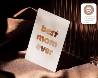 Carte à imprimer BEST MOM EVER. Carte Fête des Mères, Carte Anniversaire, Carte de Noël pour sa maman d'amour. Meilleure maman du monde.