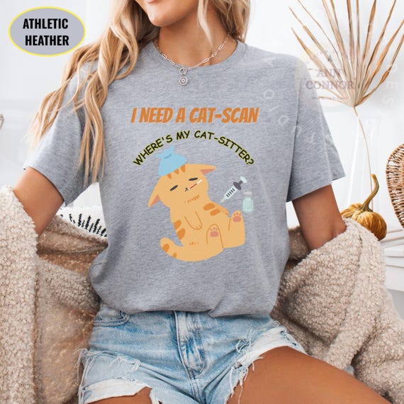 Funny Cat Nurse T-Shirt | I Need a CAT-Scan | Vet Tech Humor Tee | Cat Lover Gift | Cute Sick Kitten Shirt | Pet Owner Funny Apparel