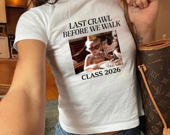 Last Crawl Before We Walk Grad Baby Tee Senior Baby Tee Graduation 2026 Custom Graduate Y2K Shirt Sorority Grad Personalized Graduation Gift