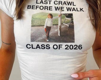 Last Crawl Before We Walk Grad Baby Tee Class Of 2026 T-shirt, Custom Graduate Y2K Shirt Sorority Grad Personalized Graduation Gift