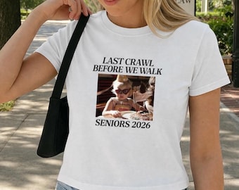 Last Crawl Before We Walk Grad Baby Tee Senior Baby Tee Graduation 2026 Custom Graduate Y2K Shirt Sorority Grad Personalized Graduation Gift