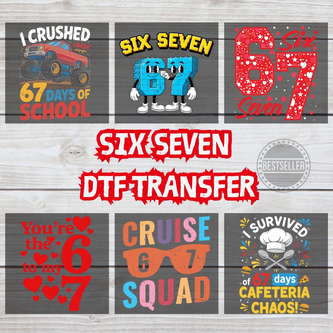 Six Seven Dtf Transfer Ready to Press Popular Newest 6 7 Dtf Design for ...