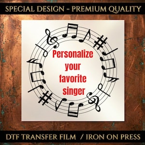 May include: A DTF transfer film iron-on press featuring a circular arrangement of black musical notes and symbols on a white background. The center contains the red text: Personalize your favorite singer. The top and bottom borders display text.