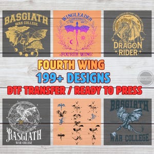 May include: A collection of six graphic designs featuring dragon illustrations and text including Basgiath War College, Wingleader, and Dragon Rider. The central text reads Fourth Wing 199+ Designs DTF Transfer Ready to Press, presented on a wood background.
