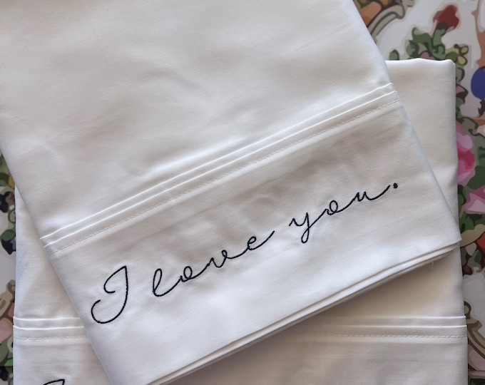 I Love You Pillowcases - pair of embroidered / monogrammed / personalized pillowcases / wedding gift / gift idea / bridal shower gift