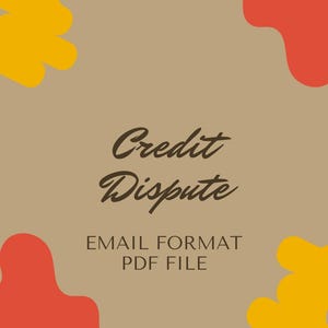 May include: A brown background with yellow and red abstract shapes in the corners. The text "Credit Dispute" is in the center of the image. Below the text is "EMAIL FORMAT PDF FILE".