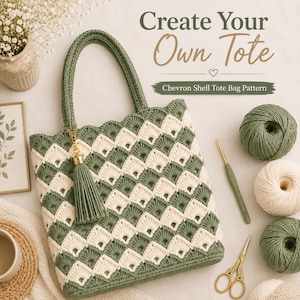 May include: A crochet tote bag featuring a green and cream chevron shell pattern, accented with a matching green tassel on a gold chain. The text reads Create Your Own Tote and Chevron Shell Tote Bag Pattern, accompanied by yarn balls, a hook, and scissors.