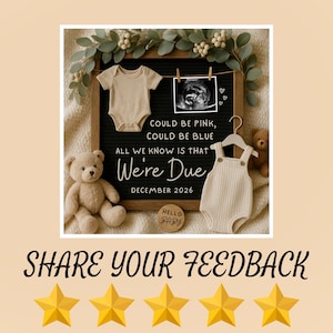 May include: A pregnancy announcement featuring a letterboard with the text "Could be Pink, Could be Blue, All We Know Is That We're Due December 2026." The image includes baby clothes, a sonogram, a teddy bear, and a wooden sign that says "Hello Baby."