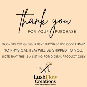 May include: A digital product announcement on a beige background. The words "Thank you for your purchase" are written in elegant black script. Below, it states "Enjoy 10% off" with a discount code. The LushFlow Creations logo is at the bottom.