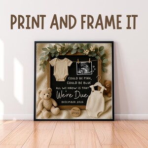 May include: A framed pregnancy announcement with the text "PRINT AND FRAME IT." The announcement includes a baby onesie, a sonogram image, and the text "COULD BE PINK, COULD BE BLUE, ALL WE KNOW IS THAT WE'RE DUE DECEMBER 2026." A teddy bear and greenery are also included.