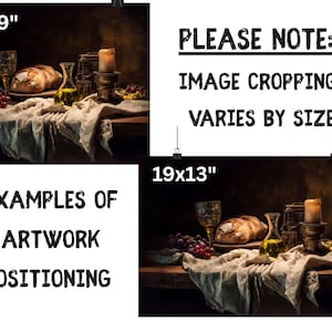 May include: A still life print featuring a loaf of bread, grapes, and a glass of wine on a table draped with a cloth. A candle in a holder and a bottle of oil are also present. The text "EXAMPLES OF ARTWORK POSITIONING" and "PLEASE NOTE: IMAGE CROPPING VARIES BY SIZE" are visible.