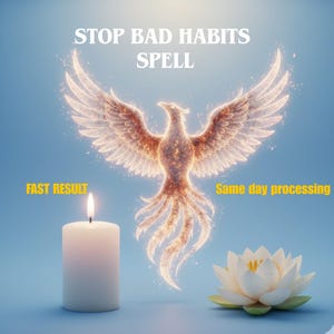 May include: A digital illustration with a blue background features a glowing phoenix with outstretched wings. Text reads "STOP BAD HABITS SPELL." A lit white candle and a white lotus flower are in the foreground. Text also reads "FAST RESULT" and "Same day processing."
