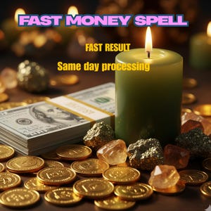 May include: A green candle with a lit flame, a stack of hundred-dollar bills, gold coins, and crystals. The text "FAST MONEY SPELL", "FAST RESULT", and "Same day processing" are displayed in the image.