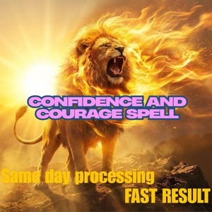 May include: A digital illustration of a roaring lion with a fiery mane and a bright yellow background. The text "CONFIDENCE AND COURAGE SPELL" is displayed in a pink and blue font. Additional text reads "Same day processing FAST RESULT".