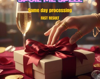 Spoil Me Spell - Gift & Luxury Attraction Ritual (Same Day Casting)