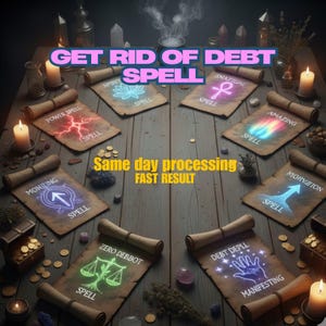 May include: An image of a wooden table with lit candles, scrolls, and mystical items. The text "GET RID OF DEBT SPELL" is displayed. Other scrolls read "POWER SPELL", "MONBING SPELL", "ZERO DEBBOT SPELL", and "DEBT DEPLL MANIFESTING".
