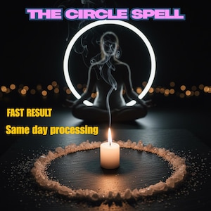 May include: An image with the text "THE CIRCLE SPELL" in pink and blue. A white candle is lit in the center of a circle of crystals. The words "FAST RESULT" and "Same day processing" are in yellow.