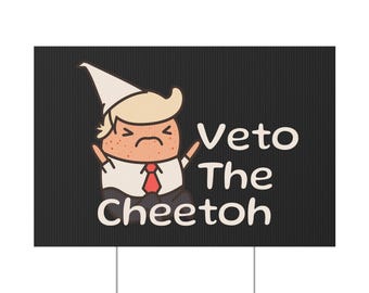 Veto The Cheetoh Plastic Yard Sign | Political Satire, Cartoon Character