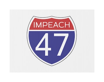 Impeach 47 Yard Sign, Political Lawn Decor, Outdoor Protest