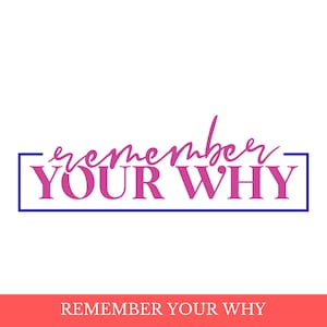 Remember Your Why SVG Quote, Motivational Saying SVG, Inspirational Cut File, Positive Affirmation SVG for Shirts, Mugs, Signs, Digital