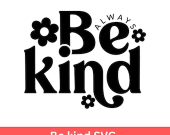Be Kind SVG | Inspirational Quote SVG | Kindness File for Silhouette | Positive Saying SVG | Digital Download