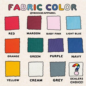 May include: A chart showing different fabric colors, including red, maroon, baby pink, light blue, orange, green, purple, navy, yellow, cream, grey, and a question mark for "dealers choice". The text "FABRIC COLOR" is at the top of the chart, and the text "@MOOGIEAPPAREL" is below it.