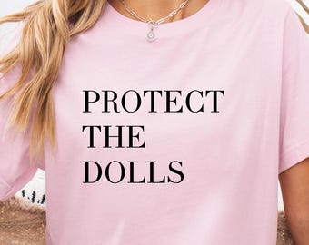 Protect The Dolls Tee, Feminist Pride and Human Rights T-Shirt