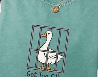Got Too Silly Goose T-Shirt, Funny Graphic Tee
