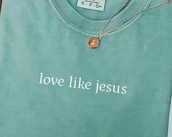 Comfort Colors Love Like Jesus Tee, Christian Graphic t-shirt