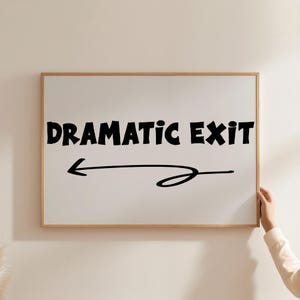 Dramatic Exit Poster, Trendy Wall Art, Funny Typography Print, Entryway Gift for Friends, Cute Home Decor, Retro Aesthetic Artwork