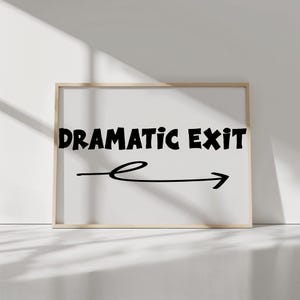 Dramatic Exit Poster, Trendy Wall Art, Funny Typography Print, Entryway Gift for Friends, Cute Home Decor, Retro Aesthetic Artwork