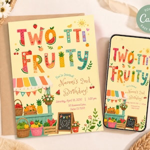 May include: A rectangular invitation card and a smartphone displaying the same design, featuring the text Two-tti Fruity, Naomi's 2nd Birthday, Saturday, April 18, 2030, 1:00 pm, 321 Rosewood Lane, Dallas TX 75201, with colorful fruit and market stall graphics.