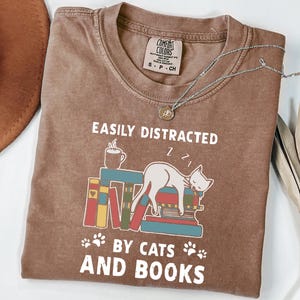 Comfort Colors® Easily Distracted By Cats And Books Shirt, Book Lover Gift, Cat Lover Mom Shirt, Reading Shirt, Bookish Shirt, Reader Shirt