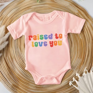 Raised To Love You Baby Bodysuit, Pride Month Toddler & Youth Shirt, LGBTQ+ Pride Kids Shirt, Equality Kids Sweatshirt, Pride Shirt for Kids
