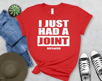 I Just Had A Joint Replacement In My Knee Shirt | Funny Knee Surgery & Replacement Gift | Premium Unisex Apparel for Men And Women