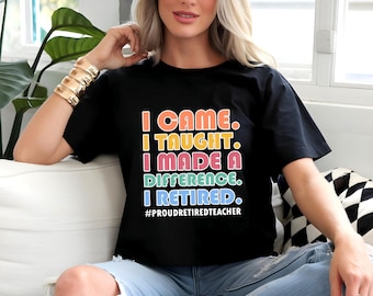 Retired Teacher Shirt, Teacher Retirement Shirt, Retired Teacher Gift, Retirement Gift For Teacher, Teachers Day Shirt, Teacher Appreciation