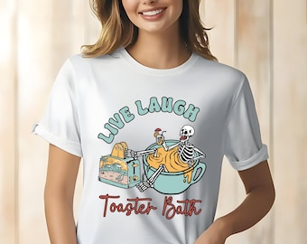 Live Laugh Toaster Bath Shirt, Dark Humor Shirt, Funny Sarcastic Shirt, Girlfriend Gift Shirt, Funny Toaster Bath Shirt, Humorous T-Shirt
