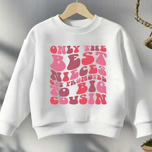 Only The Best Nieces Get Promoted To Big Cousin Kids T-Shirt, Kids Sweatshirt, Cool Cousins Club Toddler T-Shirt, Big Cousin Youth T-Shirt