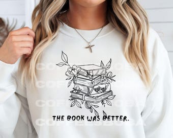 Book Lover PNG, The book was better PNG, Tote bag designs, digital file, minimalist book design, cute bookish SVG