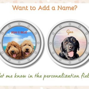 Want to add a name? Let me know in the personalization field. Two magnets shown with the dog's names above it in. Red in printed upper case font for the blue sea background and orange in loopy cursive font for the sunset background.