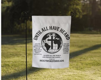 Until All Have Heard Christian Garden Flag