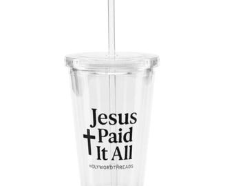 Jesus Paid It All — Faith Tumbler