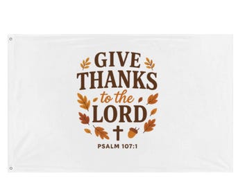 Give Thanks to the Lord Flag| Psalm 107 v1 | Christian Wall & Outdoor Décor