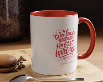 We Love Because He First Loved Us mug | Accent Coffee Mug