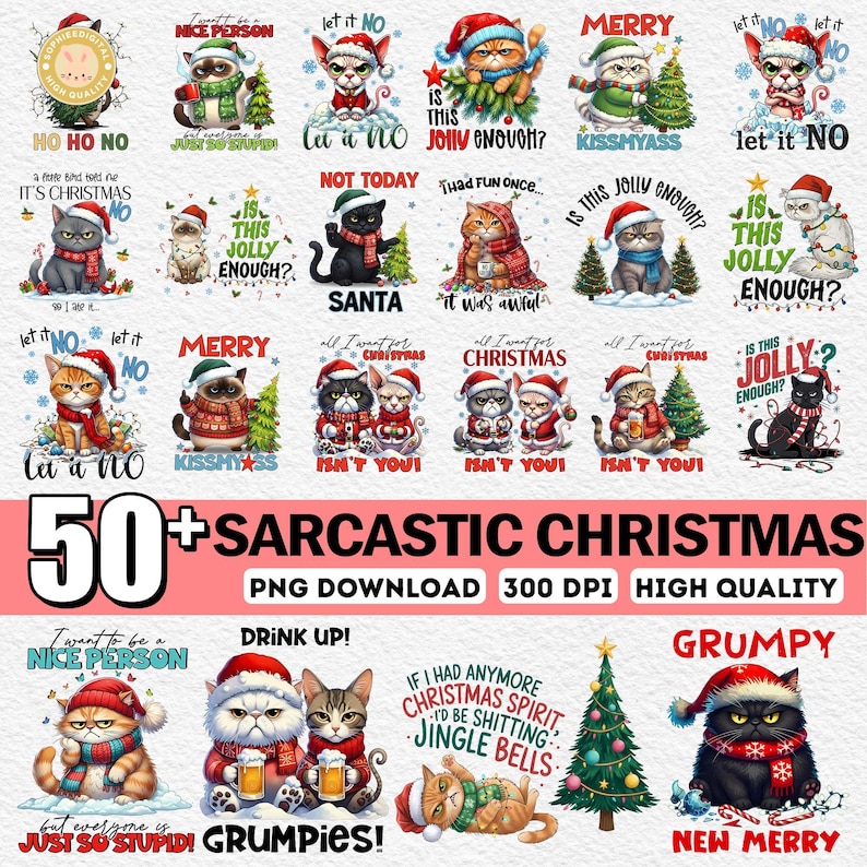 May include: A collection of over 50 sarcastic Christmas-themed PNG images. The images feature cats wearing Santa hats and scarves, with text like "Let it NO" and "Grumpy." The images are high quality and 300 DPI.