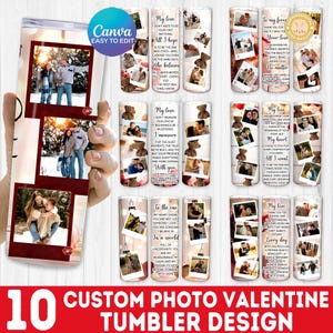 May include: A collection of ten custom photo Valentine tumbler designs. Each tumbler features a photo and text, with phrases like "My love" and "To the one." The tumblers are decorated with teddy bears and polaroid-style photos.