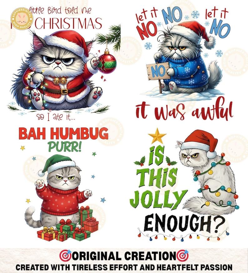 May include: A digital illustration featuring four grumpy cats in Christmas attire. Each cat is depicted with a Santa hat and various holiday decorations, accompanied by text like "Bah Humbug Purr!" and "Is this jolly enough?"