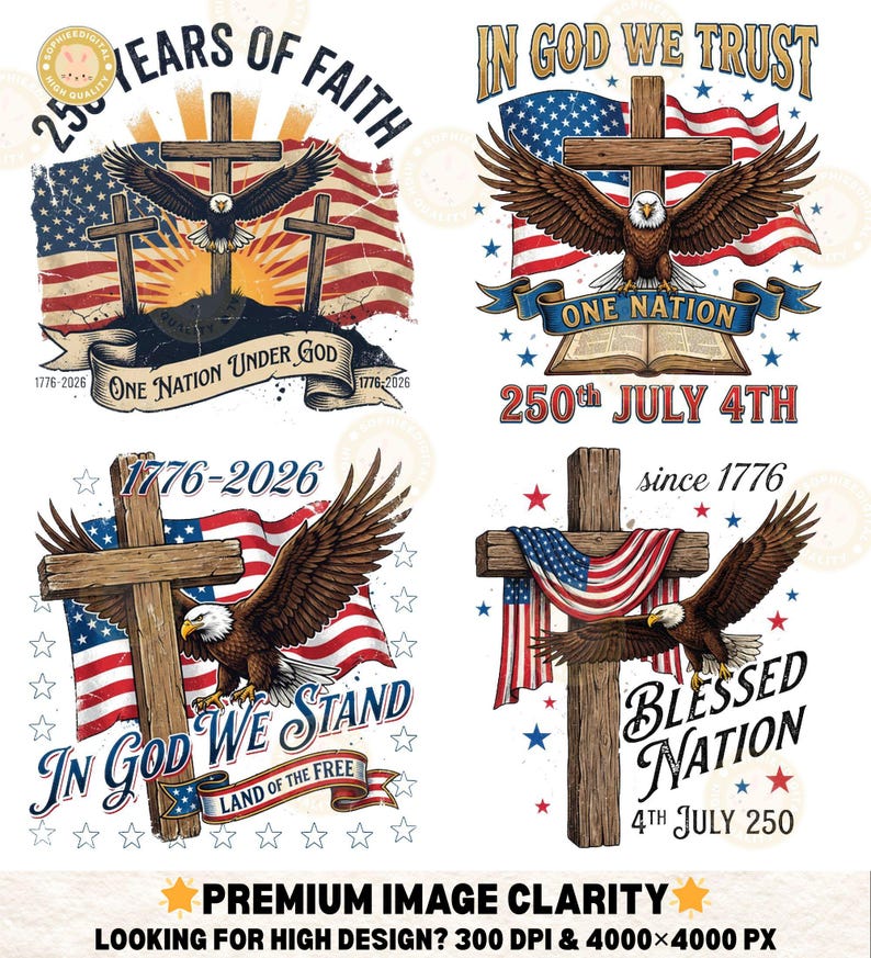 May include: Four patriotic designs featuring eagles, crosses, and American flags. The designs include text such as "250 Years of Faith," "In God We Trust," and "One Nation Under God." The designs are in red, white, and blue.