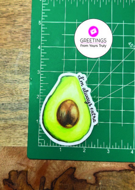 Avacado Sticker, Im always extra, guacamole, funny sticker, avacado, waterproof, water bottle, vinyl, gift
