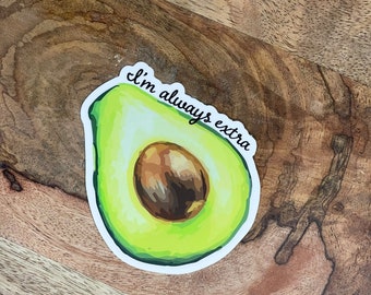 Avocado sticker, always extra, gift, waterproof, vinyl, sticker for cup, waterbottle, laptop, car